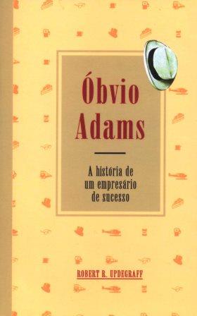Capa: ÓBVIO ADAMS - A história de um empresário de sucesso, de Robert R.Updegraff