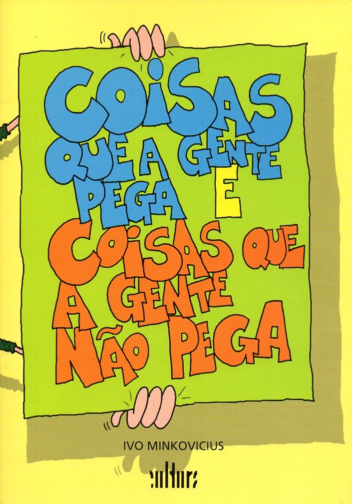Capa: COISAS QUE A GENTE PEGA E COISAS QUE A GENTE NAO PEGA, de Ivo Minkovicius