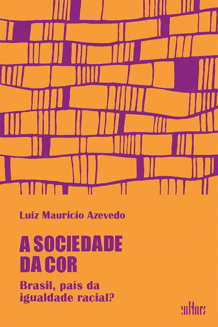 Capa: SOCIEDADE DA COR, A. BRASIL, PÁIS DA IGUALDADE RACIAL?, de Luiz Maurício Azevedo