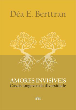 Capa: AMORES INVISÍVEIS, de Déa E. Berttran